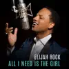 Elijah Rock - All I Need Is the Girl - Single